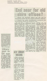 Newspaper Clipping, Three news clippings: End near for old shire offices?; New library building; Library post to DV man; Diamond Valley News, Tuesday, February 24, 1970