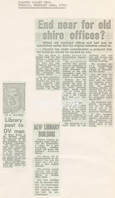 Newspaper Clipping, Three news clippings: End near for old shire offices?; New library building; Library post to DV man; Diamond Valley News, Tuesday, February 24, 1970, 1970