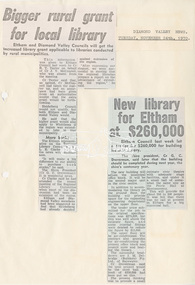 Newspaper Clipping, Bigger rural grant for local library; and New library for Eltham at $260,000; Diamond Valley News, Tuesday, November 24, 1970, 1970