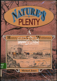 Book, Michael Jones, Nature's plenty : a history of the city of Whittlesea; Jones, Michael; Allen & Unwin, North Sydney 1992, 1992