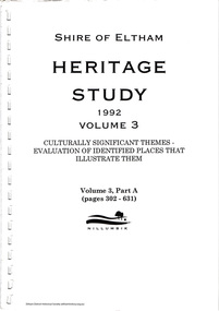 Document, Carlotta Kellaway, Shire of Eltham Heritage Study 1992 Volume 3: Culturally Significant Themes - Evaluation of identified places that illustrate them; Volume 3, Part A (pages 302-631), 1992