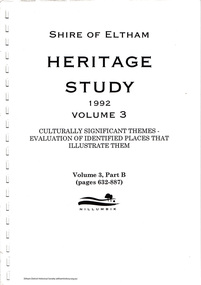 Document, Carlotta Kellaway, Shire of Eltham Heritage Study 1992 Volume 3: Culturally Significant Themes - Evaluation of identified places that illustrate them; Volume 3, Part B (pages 632-887), 1992