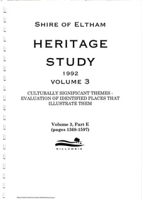 Document, Carlotta Kellaway, Shire of Eltham Heritage Study 1992 Volume 3: Culturally Significant Themes - Evaluation of identified places that illustrate them; Volume 3, Part E (pages 1368-1597), 1992