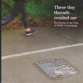 Book, Nillumbik Shire Council, These tiny threads remind me: The Written in the Time of COVID-19 anthology, 2020