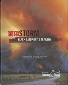 Book, Glenvale School (Lilydale, Vic.). Committee of Parents and Friends, Firestorm : Black Saturday's Tragedy, 2009