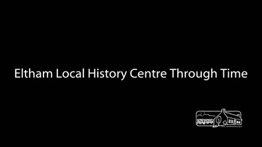 Film - Video (Digital), Peter Pidgeon, Eltham Local History Centre Through Time, 2018