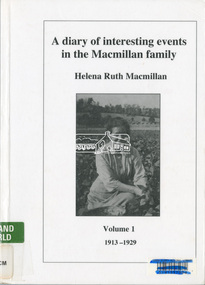 Book - Diary, Helena Ruth Macmillan (nee Heatley), A diary of interesting events in the Macmillan family, Volume 1, 1913-1929, 2012
