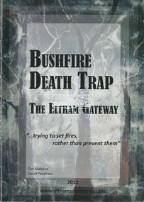 Book - Booklet, Tim Malseed et al, Bushfire Death Trap: The Eltham Gateway, 2013