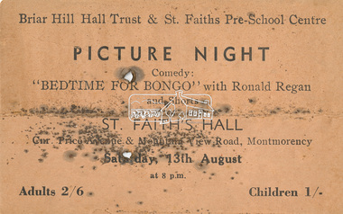 Document - Admission Ticket, Briar Hill Hall Trust, Picture Night, Comedy: 'BEDTIME FOR BONGO' with Ronald Regan [sic] and Shorts, ST. Faith's Hall, Cnr Price Avenue & Mountain View Road, Montmorency, Saturday, 13th August at 8pm, 1955