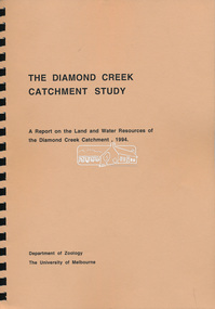 Book, Department of Zoology, The University of Melbourne, The Diamond Creek Catchment Study: A report on the Land and Water Resources of the Diamond Creek Catchment, 1994