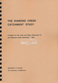 Book, Department of Zoology, The University of Melbourne, The Diamond Creek Catchment Study: A report on the Land and Water Resources of the Diamond Creek Catchment, 1994