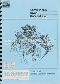 Book, Brett Cheatley et al, Lower Plenty River Concept Plan; Maroondah Pipetrack - Greensborough to Yarra/Plenty Confluence; Draft Volume B, Resource Description and Issues, February 1991