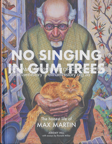 Book, Jeremy Hill et al, No singing in gum trees : the honest life of Max Martin / Jeremy Hill ; with essays by Ronald Miller, 2023