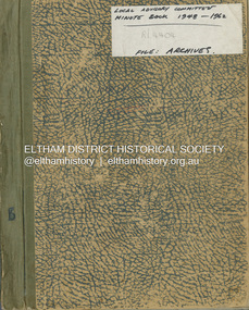 Minute Book, Shire of Eltham, Local Advisory Committee Minute Book, 1948-1962