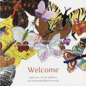 Book, Nina Kelabora, Welcome : a gift to you, our new neighbours, from the extended Eltham community / produced by Nina Kelabora (graphic designer) and Lara McKinley (principal photographer), December 2016