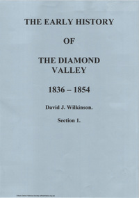 Book - Thesis, David J. Wilkinson, The Early History of the Diamond Valley 1836-1854, 1969