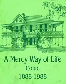 Book, Colac  Herald Press, A Mercy way of life, Colac, 1888-1988, 1988
