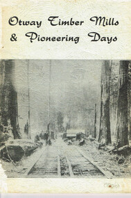 Book, G.A. Facey, Otway timber miils & pioneering days, 1977