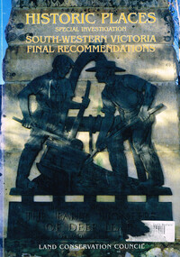 Book, Land Conservation Council, Historic places: special investigation: South-Western Victoria: Final recommendations, January 1997