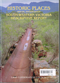 Book, Land Conservation Council, Historic places: Special investigation: South-Western Victoria: Descriptive report, January 1996