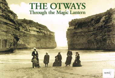 Book, Colac and District Historical Society, The Otways through the magic lantern, 2013