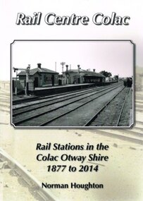 Book, Norman Houghton, Rail Centre Colac, 2014