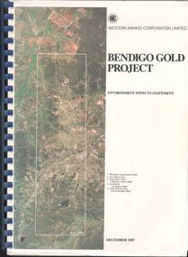 Booklet - Kangaroo Flat Gold Mine Collection: Western Mining Corporation Bendigo Gold Project Environmental Effects Statement December 1987, Western Mining Corporation Limited Bendigo Gold Project Environment Effect Statement December 1987, December 1987