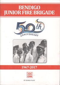 Booklet - Bendigo Junior Fire Brigade  1967-2017, 2017