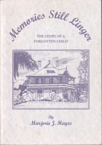 Booklet - Memories Still Linger by Marjorie J Hayes - The story of a Forgotten Child, 1998