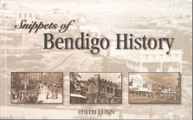 Booklet - Snippets of Bendigo History by Edith Lunn, 2008