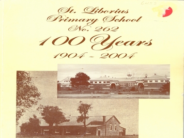 Booklet - St Liborius Primary School No.262 - 100 Years 1904-2004, 2005