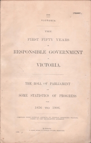 Book - Victorian Government Statistics of Progress 1956 - 1906, 'The First Fifty Years of Responsible Government of Victoria', 1906
