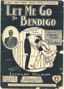 Document - Let Me Go to Bendigo (No. 181 Allan's Popular Sixpenny Edition), 1908