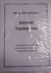 Document - RESEARCH FOLDER COLLECTION: WHITE HILLS CEMETERY GERMAN TOMBSTONES, 1990 - 2015