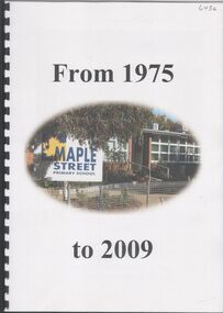 Book - MAPLE STREET PRIMARY SCHOOL FROM 1975 TO 2009, 2012