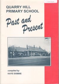 Book - QUARRY HILL PRIMARY SCHOOL- PAST AND PRESENT, 1998