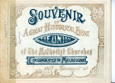 Souvenir - LYDIA CHANCELLOR COLLECTION: SOUVENIR OF A GREAT HISTORICAL EVENT THE UNION OF THE METHODIST CHURCH CONSUMMATED IN MELBOURNE, 1902