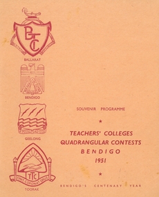 Programme - BENDIGO TEACHERS' COLLEGE: QUADRANGULAR CONTESTS BENDIGO 1951 SOUVENIR PROGRAMME, 1951