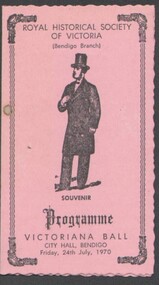 Ephemera - BENDIGO HISTORICAL SOCIETY OF VICTORIA - PROGRAMME FOR VICTORIANA BALL - FRIDAY 24TH JULY 1970, 1970