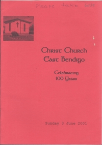 Book - CHRIST CHURCH EAST BENDIGO - CELEBRATING 100 YEARS, 2001
