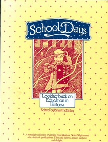 Book - SCHOOL DAYS  - LOOKING BACK ON EDUCATION IN VICTORIA, 1985