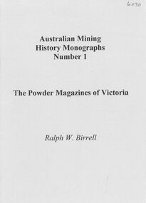 Book - AUSTRALIAN MINING HISTORY MONOGRAPHS NUMBER 1 - THE POWDER MAGAZINES OF VICTORIA, 1998