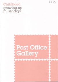 Book - POST OFFICE GALLERY - CHILDHOOD - GROWING UP IN BENDIGO, 2012