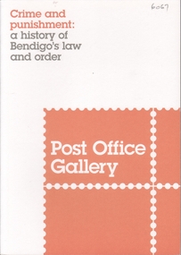 Book - POST OFFICE GALLERY - CRIME AND PUNISHMENT - A HISTORY OF BENDIGO'S LAW AND ORDER, 2014