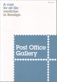 Book - POST OFFICE GALLERY - A CURE FOR ALL ILLS: MEDICINE IN BENDIGO, 2014