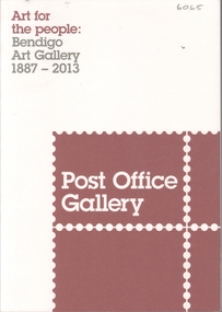 Book - POST OFFICE GALLERY - ART FOR THE PEOPLE - BENDIGO ART GALLERY 1887-2013, 2013