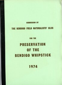 Document - PETER ELLIS COLLECTION: SUBMISSION BY THE BENDIGO FIELD NATURALIST CLUB FOR THE PRESERVATION OF THE WHIPSTICK 1974, 1974