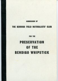 Document - PETER ELLIS COLLECTION: SUBMISSION BY THE BENDIGO FIELD NATURALIST CLUB FOR THE PRESERVATION OF THE WHIPSTICK 1971, 1971