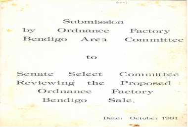 Book - SUBMISSION BY ORDNANCE FACTORY BENDIGO TO SENATE COMMITTEE RE SALE OF ORDNANCE FACTORY, 1981