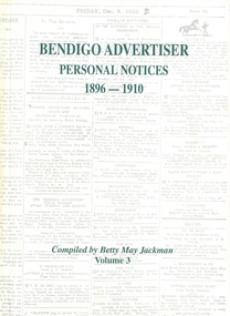 Book - BENDIGO ADVERTISER PERSONAL NOTICES 1896 - 1910, 1896-1910